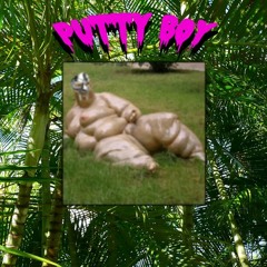 PUTTY BOY ( PROD. FLYING LOTUS )