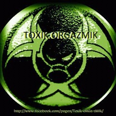 TOXIK.ORGAZMIK