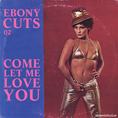 Ebony Cuts 02 - Come Let Me Love You Re-Edit