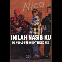 Inilah Nasib ku - Nico (Dj Nuold Fresh Extended Mix)