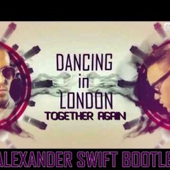 Dancing in London Together Again (Alexander Swift Bootleg) - Mike Candys & Patrick Miller