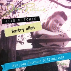 Jean Ritchie - Barbry Allen (Ben Jean Recreate  2012 mix-edit)