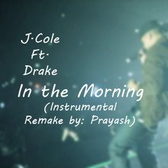 In The Morning- J. Cole ft. Drake (instrumental Remake)