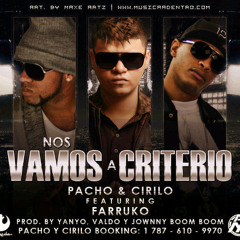 Cirilo Y Pacho Ft. Farruko - Nos Vamos A Criterio (Www.ReggaetonConMasFlow.WordPress.Com)