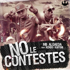 MB Alqaeda Ft. Kendo Kaponi - No Le Contestes (Www.ReggaetonConMasFlow.WordPress.Com)