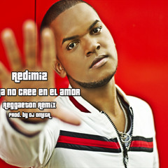 Redimi2 - Ella Ya No Cree En El Amor (Reggaeton Remix)(Prod.Dj Omega)