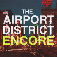 The Airport District - Encore (Continuous)
