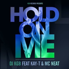 KGB feat. Kay-T & MC Neat - Hold On Me