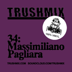Trushmix 34: Massimiliano Pagliara