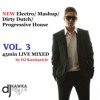 NEW Electro Mashup Dirty Dutch Progressive House VOL. 3 - 45min LIVE MIXED (FREE DOWNLOAD)