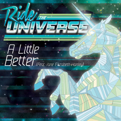 Ride The Universe (Feat. Jane Elizabeth Hanley) - A Little Better (Dublin Aunts reMix)