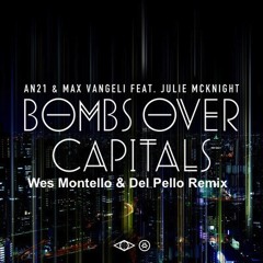 AN21 & Max Vangeli feat. Julie McKnight - Bombs over Capitals (Wes Montello & The Pelican remix)