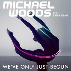 Michael Woods & Esther Dean - Only Just Begun (R3hab & ZROQ Remix)
