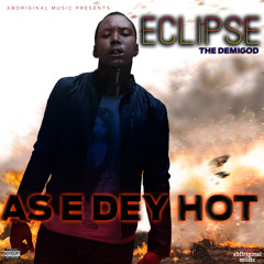 Eclipse- As e dey hot