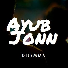 Ayub Jonn - Dilemma