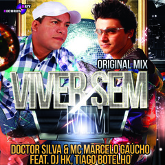 Viver Sem Mim - Doctor Silva & Mc Marcelo Gaúcho  feat. Dj HK,Tiago Botelho