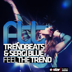 TrendBeats & Sergi Blue - Feel The Trend (Original Mix) (BUY NOW! // YA A LA VENTA! )