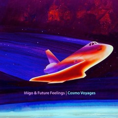 Iñigo & Future Feelings - Cosmo Voyage