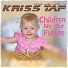 Kriss Tap - Children Are Our Future