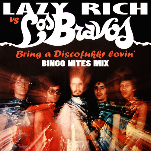 Lazy Rich vs Los Bravos - Bring a Discofukkr lovin' (Bingo Nites Mix)