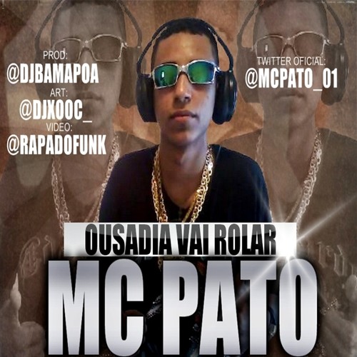 Mc Pato - Ousadia vai Rolar [ DJ Bama ]