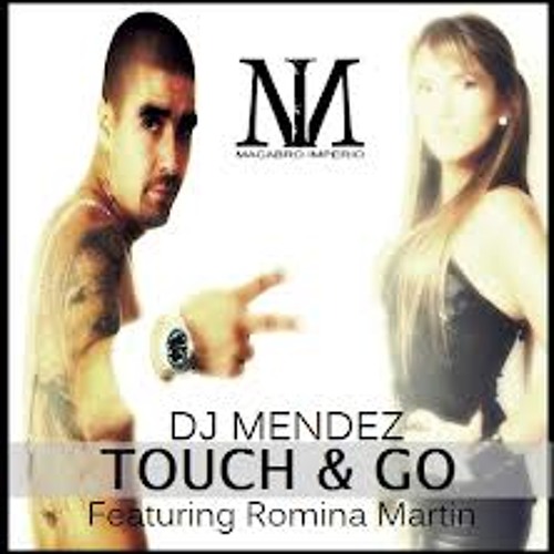 Dj Mendez - Touch And Go (Feat. Romina Martin) Official Version
