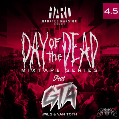 HARD Day of the Dead mixtape #4.5: GTA (JWLS & Van Toth)