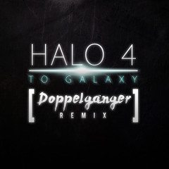 Halo 4 OST - To Galaxy (Doppelganger Remix)