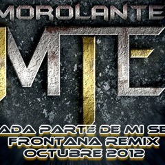 MTE - CADA PARTE DE MI SER (FRONTANA REMIX)