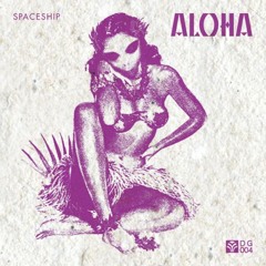 Spaceship Aloha - "Galaxy"