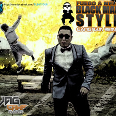 BlackMan Style (PSY GANGNAM REMIX) - Fuego x Melo x Harris **DOWNLOAD MEDIAFIRE LINK**