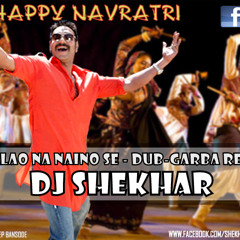 Chalao Na Naino Se - Dub-Garba Remix ( Dj Shekhar )