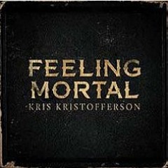 Kris Kristofferson - Feeling Mortal