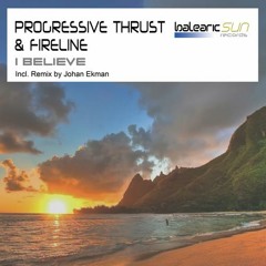 Progressive Thrust & Fireline - I Believe ( Original Mix )
