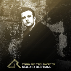 Dynamic Reflection Podcast 012 - Mixed by Deepbass