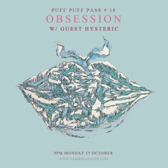 Puff Puff Pass #18 - Obsession (w/guest Hysteric)