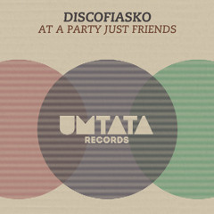 Discofiasko "At A Party Just Friends"