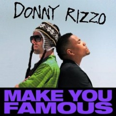 Donny Rizzo - Make You Famous