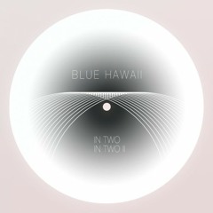 Blue Hawaii - In Two