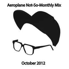 Aeroplane Not-So-Monthly October 2012 Mix