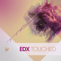 EDX - Touched - out now!