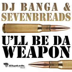 Dj Banga & Sevenbreads - U ll be Da Weapon (Clip)