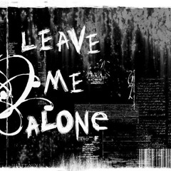 Leave me alone [FREE DOWNLOAD]