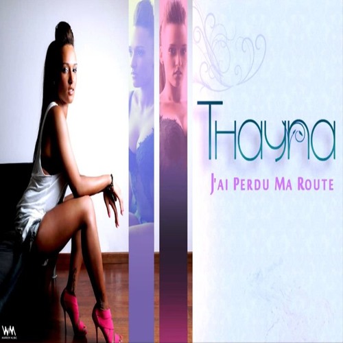 Thayna - J'Ai Perdu Ma Route [By Warren] [2012]