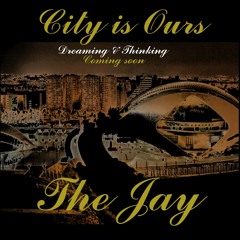 The Jay - City is ours