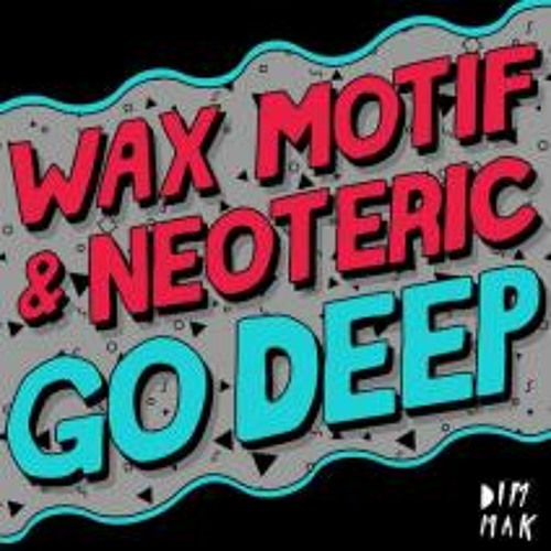 wax motif neoteric go deep astronomar remix wax motif neoteric go deep astronomar remix