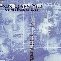 jesus loves you (Boy george) - Generations of Love (Mother's Vocal Mix)1998