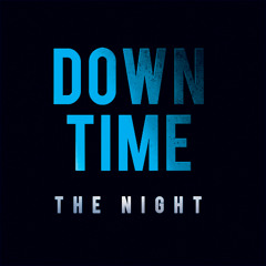 THE NIGHT - Downtime (Adam Burnell & Mosѐ)
