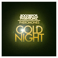 Pheromones - Gold Night (BoogiePop Phantomz Remix)