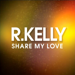R Kelly - Share My Love (Samuel Remix) Original Mix